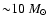 ${\sim}
10~M_\odot$