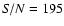 ${\it S/N} = 195$