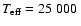 $T_{\rm eff}=25~000~$