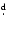 $\hbox{$.\!\!^{\rm d}$ }$