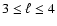 $3 \leq \ell \leq 4$