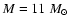 $M = 11~ M_{\odot}$