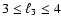 $3 \leq \ell_3 \leq 4$
