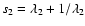 $s_2=\lambda_2+1/\lambda_2$