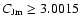 $C_{\rm Jm} \geq 3.0015$