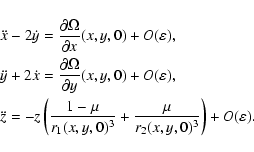 \begin{displaymath}\begin{array}{ccl}
&&\ddot{x}-2\dot{y} = \displaystyle \frac{...
...^3}+\frac{\mu}{r_2(x,y,0)^3}\right)+O(\varepsilon).
\end{array}\end{displaymath}