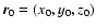 $\vec{r}_0=(x_0,y_0,z_0)$