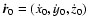 $\vec{\dot{r}}_0=(\dot{x}_0,\dot{y}_0,\dot{z}_0)$