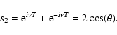 \begin{displaymath}s_2={\rm e}^{i\nu T}+{\rm e}^{-i\nu T}=2\cos(\theta).
\end{displaymath}