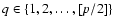 $q\in\{ 1,2,\dots,[p/2]\}$