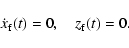\begin{displaymath}\dot{x}_{\rm f}(t)=0, \quad z_{\rm f}(t)=0.
\end{displaymath}