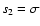 $s_2=\sigma$