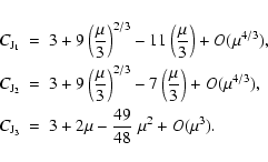 \begin{eqnarray*}C_{{\rm J}_1} &=& 3+9\left(\frac{\mu}{3}\right)^{2/3}-11\left(\...
...
C_{{\rm J}_3} &=& 3+2\mu-\frac{49}{48}~\mu^2+O(\mu^3).\nonumber
\end{eqnarray*}