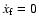 $\dot{x}_{\rm f}=0$