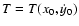 $T=T(x_0,\dot{y}_0)$