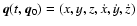 $\vec{q}(t,\vec{q}_0)=(x,y,z,\dot{x},\dot{y},\dot{z})$