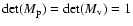 ${\rm det}(M_{\rm p})={\rm det}(M_{\rm v})=1$