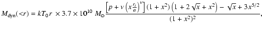 $\displaystyle M_{\rm dyn}({<}r) = kT_{0} r ~ \times 3.7 \times 10^{10} ~M_{\odo...
... \left(1 + 2 \sqrt{x} + x^{2}\right) -
\sqrt{x} + 3 x^{5/2}}{(1 + x^{2})^{2}} ,$