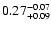 $\rm0.27^{-0.07}_{+0.09}$