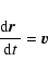 \begin{displaymath}%
\frac{{\rm d}\mbox{\boldmath$r$ }}{{\rm d}t} = \mbox{\boldmath$v$ }
\end{displaymath}