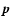 $\mbox{\boldmath$p$ }$