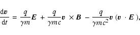 \begin{displaymath}%
\frac{{\rm d}\mbox{\boldmath$v$ }}{{\rm d}t} =
\frac{q}{\g...
...ldmath$v$ } (\mbox{\boldmath$v$ } \cdot \mbox{\boldmath$E$ }),
\end{displaymath}