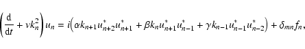 \begin{displaymath}%
\left(\frac{{\rm d}}{{\rm d}t}+ \nu k_n^2 \right)u_n = i\bi...
...*
+ \gamma k_{n-1}u_{n-1}^* u_{n-2}^*\big) + \delta_{mn}f_n,
\end{displaymath}