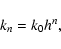\begin{displaymath}%
k_n = k_{{\rm0}} h^n,
\end{displaymath}