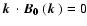 $\mbox{\boldmath$k$ } \cdot \mbox{\boldmath$B_0$ }(\mbox{\boldmath$k$ }) = 0$