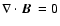 $\nabla \cdot \mbox{\boldmath$B$ } = 0$