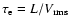 $\tau_{\rm e} = L / V_{{\rm rms}}$