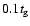 $0.1 t_{\rm g}$