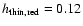 $h_{\rm thin,red}=0.12$
