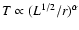 $T\propto (L^{1/2}/r)^{\alpha}$