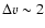 $\Delta v \sim 2$