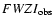 $FWZI_{\rm obs}$