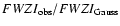 $FWZI_{\rm obs}/FWZI_{\rm Gauss}$