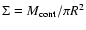 $\Sigma =M_{\rm cont}/\pi R^{2}$