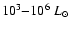 $10^{3}{-}10^{6}~L_{\odot}$