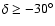 $\delta\geq-30^{\circ}$