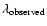 $\lambda _{\rm observed}$