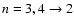 $n=3,4\to 2$