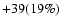 $+39(19\%)$