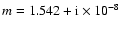 ${m=1.542+{\rm i}\times 10^{-8}}$