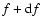 $f+{\rm d}f$