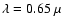 $\lambda=0.65~\mu$