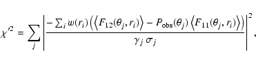 \begin{displaymath}
\chi'^2=\sum_j \left\vert\frac{-\sum_i w(r_i)\left(\left<F_{...
...(\theta_j,r_i)\right>\right)}{\gamma_j~\sigma_j}\right\vert^2,
\end{displaymath}