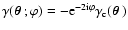 $\gamma(\mbox{\boldmath$\theta$ };\varphi)=-{\rm e}^{-2{\rm
i}\varphi}\gamma_{\rm
c}(\mbox{\boldmath$\theta$ })$