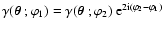 $\gamma(\mbox{\boldmath$\theta$ };\varphi_1) =\gamma(\mbox{\boldmath$\theta$ };\varphi_2)~{\rm e}^{2{\rm
i}(\varphi_2-\varphi_1)}$