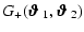 $\displaystyle G_+(\mbox{\boldmath$\vartheta$ } _1,\mbox{\boldmath$\vartheta$ } _2)$